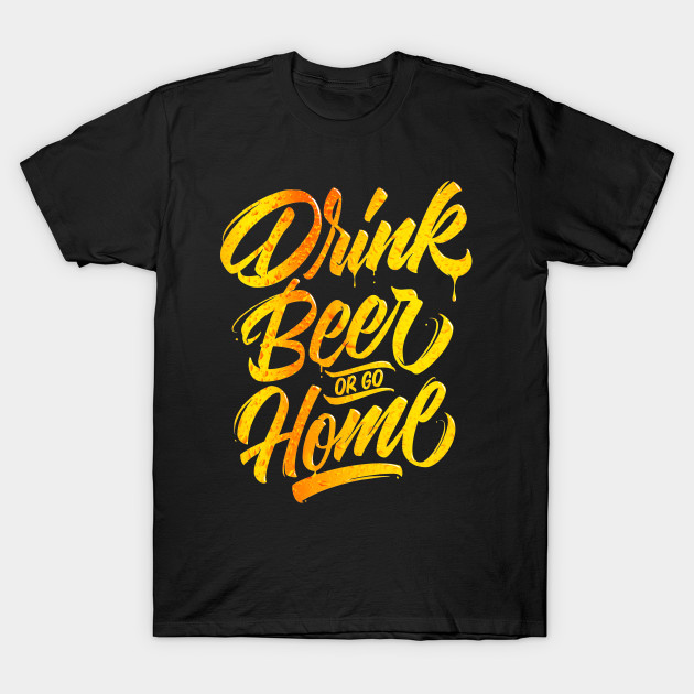 Drink Beer or go Home